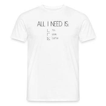 Alles, was ich brauche, ist Kaffee - Männer T-Shirt - Weiß - Vorne - AI Model Male 178 dark (178cm)
