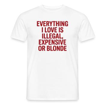 Everything I Love Illegal Expensive Blonde Männer - Männer T-Shirt - Weiß - Vorne - AI Model Male 178 dark (178cm)