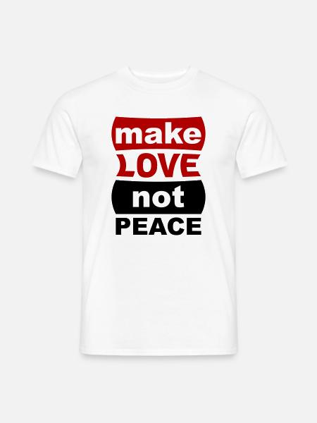 Make Love Not Peace - Men's T-Shirt - white