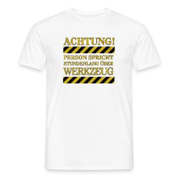 Achtung: Person spricht stundenlang über Werkzeug - Männer T-Shirt - Weiß - Vorne - AI Model Male 178 dark (178cm)