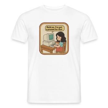 Hold On I've Got A Prompt For That - Mädchen - Männer T-Shirt - Weiß - Vorne - AI Model Male 178 dark (178cm)