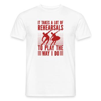 Musical Theatre A Lot Rehearsals To Play I Do - Men's T-Shirt - white - Front - AI Model Male 178 dark (178cm)