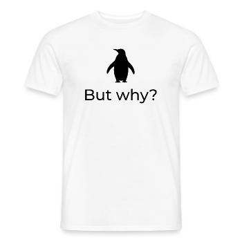 Aber warum? Viral-Nihilist-Pinguin-Design - Männer T-Shirt - Weiß - Vorne - AI Model Male 178 dark (178cm)