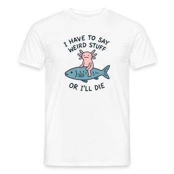 Axolotl Spruch Meme Humor Lustig Geschenkidee - Männer T-Shirt - Weiß - Vorne - AI Model Male 178 dark (178cm)