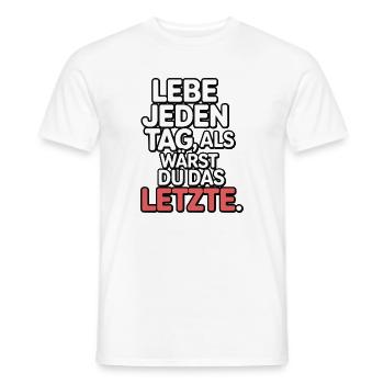 Lebe jeden Tag als wärst du das Letzte - Männer T-Shirt - Weiß - Vorne - AI Model Male 178 dark (178cm)