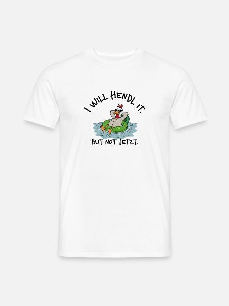I will hendl it. But not jetzt. – Denglisch Spruch - Männer T-Shirt - Weiß