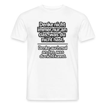 Don't just think about what you don't have - Men's T-Shirt - white - Front - AI Model Male 178 dark (178cm)