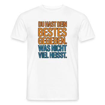 Du hast dein Bestes gegeben was nicht viel heißt - Männer T-Shirt - Weiß - Vorne - AI Model Male 178 dark (178cm)