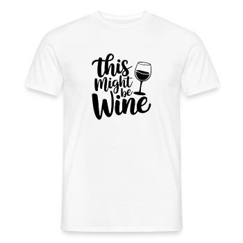 This Might Be Wine Funny Saying For - Men's T-Shirt - white - Front - AI Model Male 178 dark (178cm)