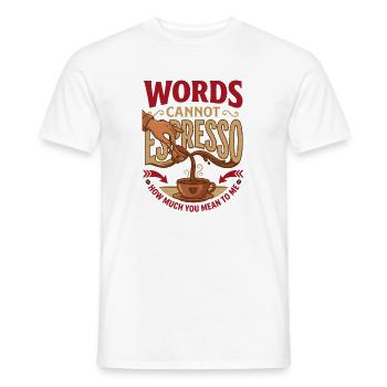 Words Cannot Espresso How Much You Mean To Me - Men's T-Shirt - white - Front - AI Model Male 178 dark (178cm)