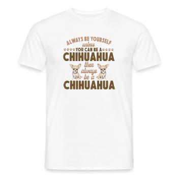 Chihuahua Chihuahueño Always Be - Men's T-Shirt - white - Front - AI Model Male 178 dark (178cm)