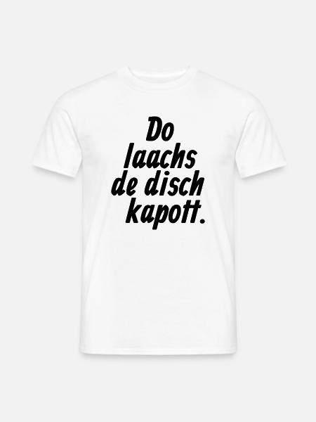 Do laachs de disch kapott - Kölsche §11 - Männer T-Shirt - Weiß