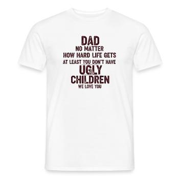 Dad, at least you don't have ugly kids - Men's T-Shirt - white - Front - AI Model Male 178 dark (178cm)
