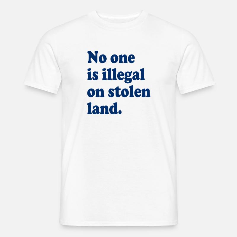 Nessuno è illegale su terreni rubati - Illegalità - T-shirt uomo - bianco