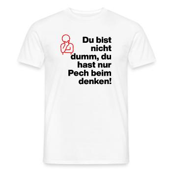DU BIST NICHT DUMM, DU HAST NUR PECH BEIM DENKEN! - Männer T-Shirt - Weiß - Vorne - AI Model Male 178 dark (178cm)