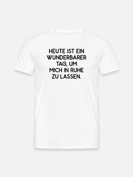 Heute ist ein wunderbarer Tag lass mich in Ruhe - Männer T-Shirt - Weiß