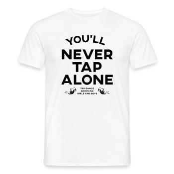 You Will Never Tap Alone – Tap Dance / Stepptanz - Men's T-Shirt - white - Front - AI Model Male 178 dark (178cm)