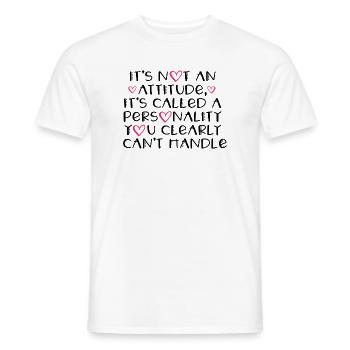 It’s Not An Attitude It’s A Personality Funny Quot - Men's T-Shirt - white - Front - AI Model Male 178 dark (178cm)