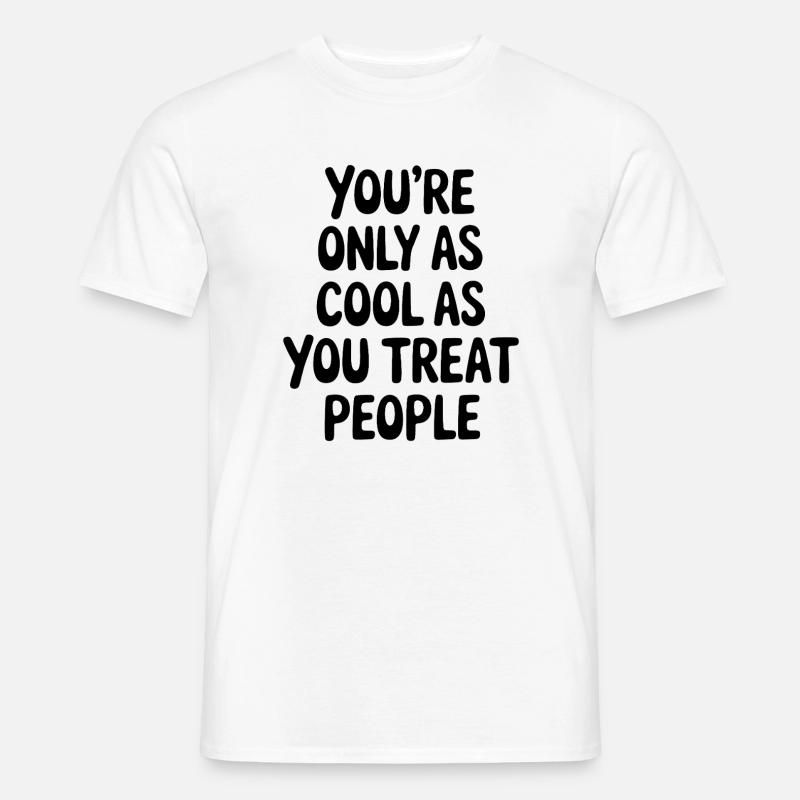 Spruch Statement Respekt Freundlichkeit Geschenk - Männer T-Shirt - Weiß