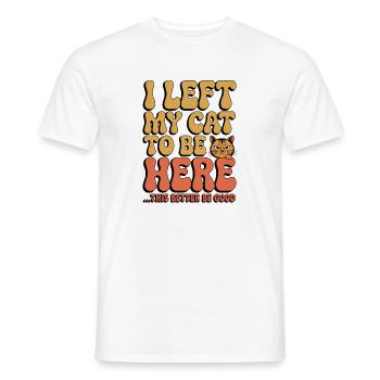 J’ai laissé mes chats pour être ici, ça a intérêt à être bon - T-shirt homme - blanc - Devant - AI Model Male 178 dark (178cm)
