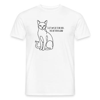 I Left My Cats To Be Here This Better Be Good - Men's T-Shirt - white - Front - AI Model Male 178 dark (178cm)