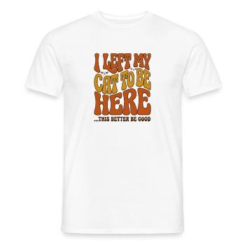J’ai laissé mes chats pour être ici, ça a intérêt à être bon - T-shirt homme - blanc - Devant - AI Model Male 178 dark (178cm)