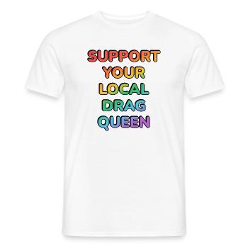 Unterstütze deine lokale Drag Queen - Männer T-Shirt - Weiß - Vorne - AI Model Male 178 dark (178cm)