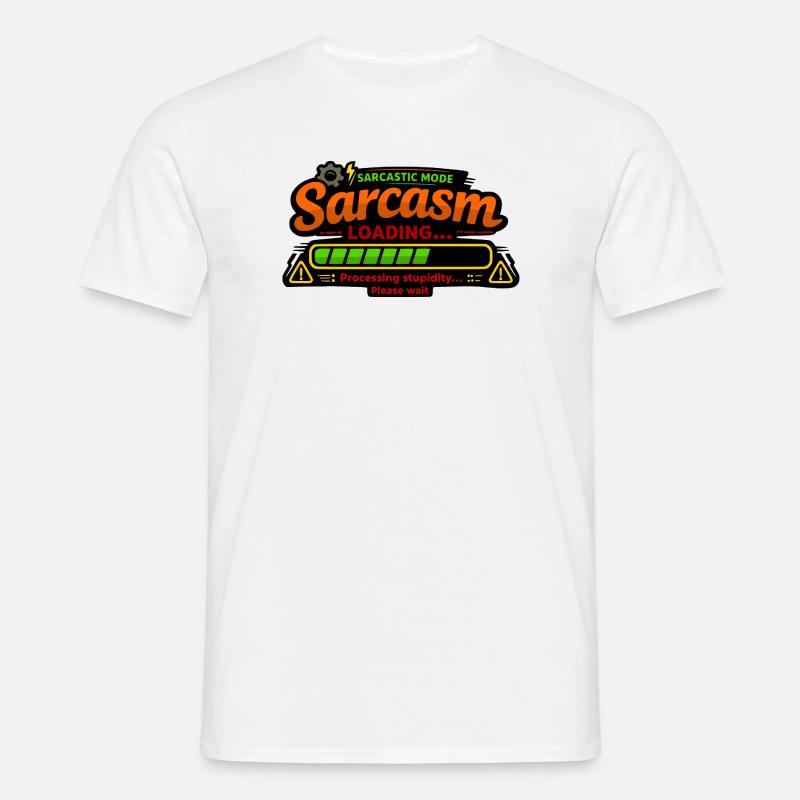 Sarcasm Loading – Processing Stupidity - Männer T-Shirt - Weiß