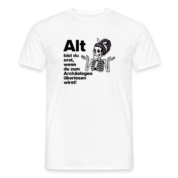 YOU ARE ONLY OLD, ARCHAEOLOGIST. PENSIONERS. FUNNY FUN - Men's T-Shirt - white - Front - AI Model Male 178 dark (178cm)
