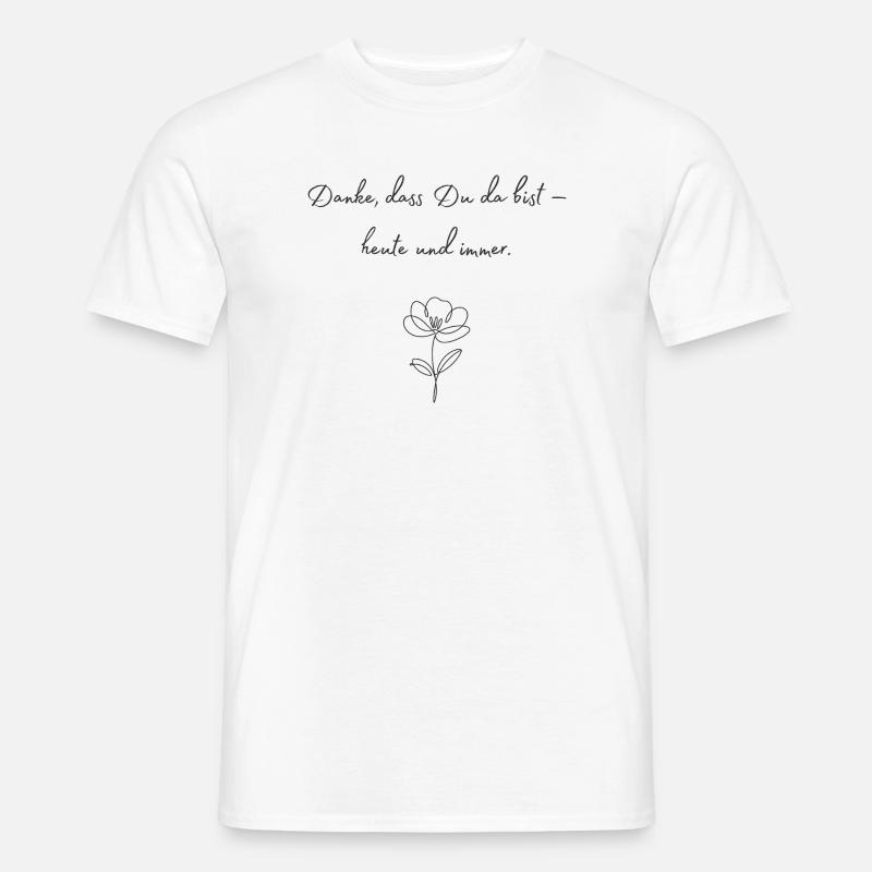 Danke, dass Du da bist — Blüte - Männer T-Shirt - Weiß