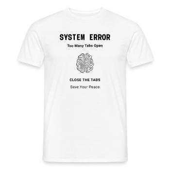 System Error Too Many Tabs Open – Mental Health - Men's T-Shirt - white - Front - AI Model Male 178 dark (178cm)