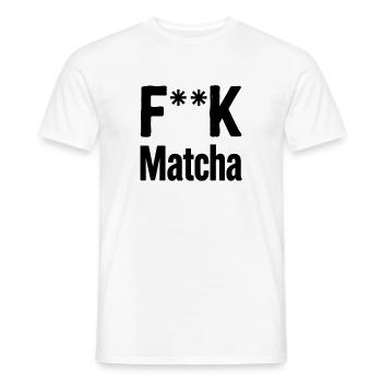 F**K Matcha Attitude - Men's T-Shirt - white - Front - AI Model Male 178 dark (178cm)