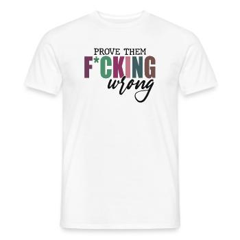 Prove Them F*cking Wrong - Men's T-Shirt - white - Front - AI Model Male 178 dark (178cm)