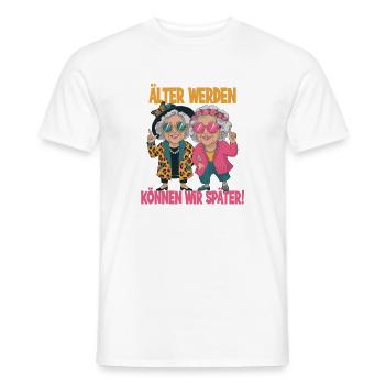  Älter Werden Können Wir Später Lustiger Oma - Männer T-Shirt - Weiß - Vorne - AI Model Male 178 dark (178cm)