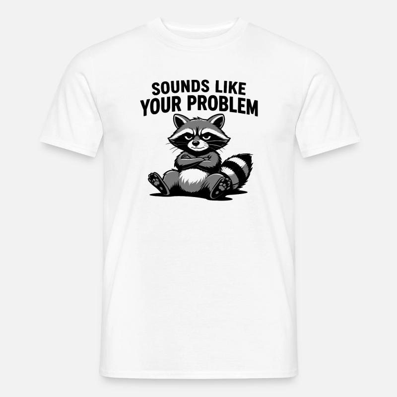 Vaskebjørn-attitude Tee: Lyder som dit problem - Mænd T-shirt - hvid