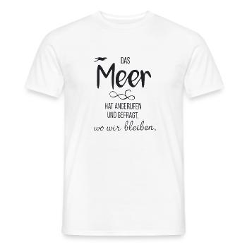 Das Meer Hat Angerufen Und Gefragt Wo Wir Bleiben - Männer T-Shirt - Weiß - Vorne - AI Model Male 178 dark (178cm)