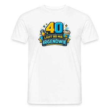 40 läuft bei mir – Irgendwie - Männer T-Shirt - Weiß - Vorne - AI Model Male 178 dark (178cm)
