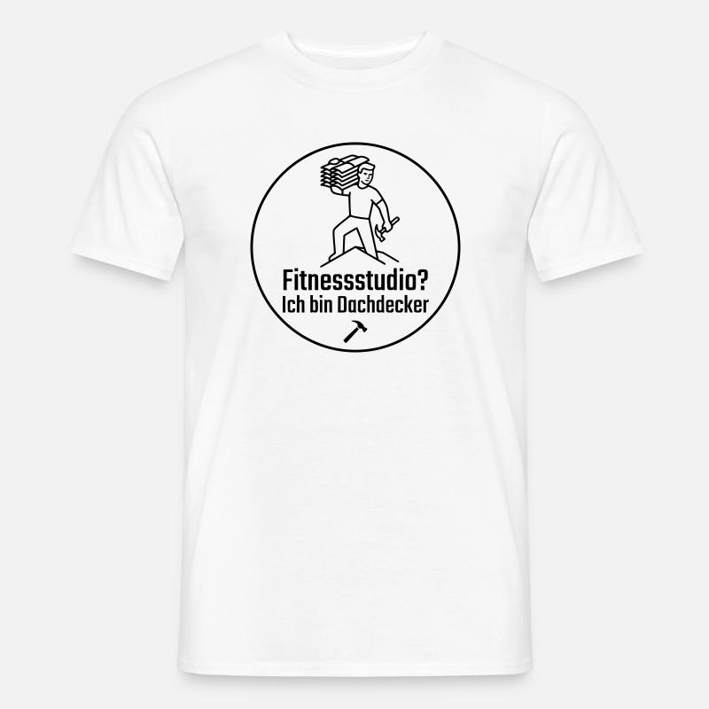 Fitnessstudio? Ich bin Dachdecker - Männer T-Shirt - Weiß