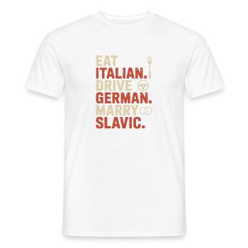 Eat Italian Drive German Marry Slavic Balkan Auto - Men's T-Shirt - white - Front - AI Model Male 178 dark (178cm)