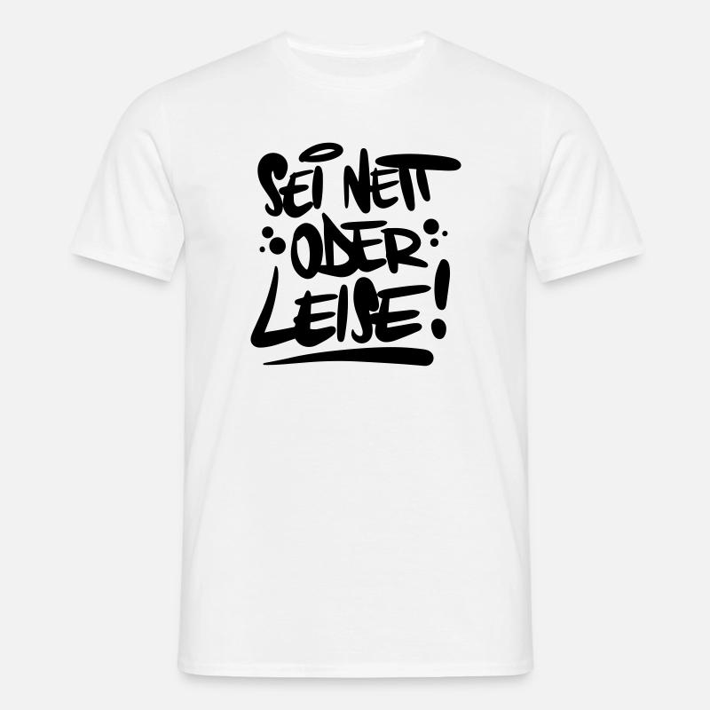Sei nett oder leise Spruch - Männer T-Shirt - Weiß