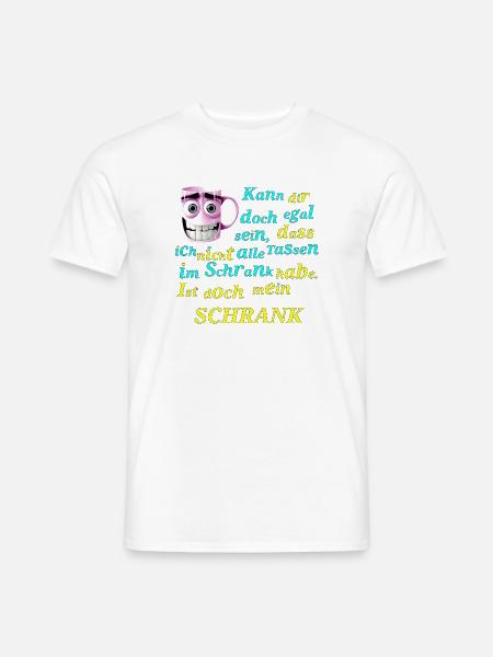 Alle Tassen im Schrank Funny Spruch - Männer T-Shirt - Weiß