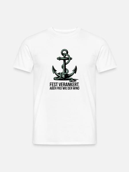 Fest Verankert Aber Frei Wie Der Wind Maritimer - Männer T-Shirt - Weiß