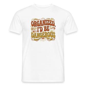 Organized I'd Be Unstoppable - Retro Spruch - Männer T-Shirt - Weiß - Vorne - AI Model Male 178 dark (178cm)