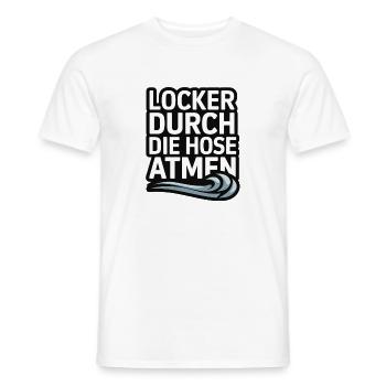  Locker Durch Die Hose Atmen Lustiger Spruch Cool - Männer T-Shirt - Weiß - Vorne - AI Model Male 178 dark (178cm)