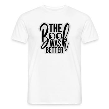 The Book Was Better Lustig Bücherwurm Film Spruch - Männer T-Shirt - Weiß - Vorne - AI Model Male 178 dark (178cm)