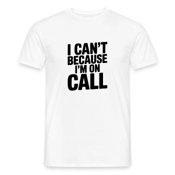 I Can't Because I'm on Call - Men's T-Shirt - white - Front - AI Model Male 178 dark (178cm)