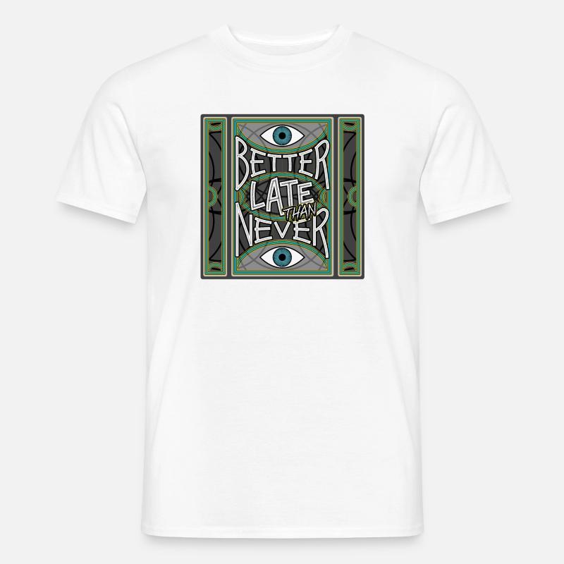 BetterLateThanNever_Original - Männer T-Shirt - Weiß