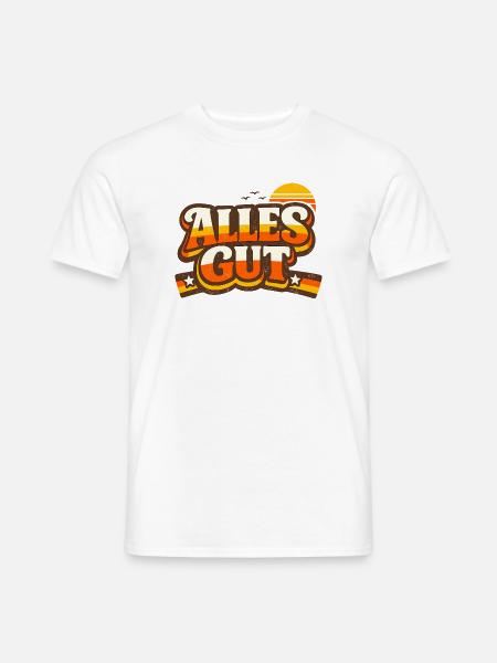Alles Gut Spruch - Männer T-Shirt - Weiß