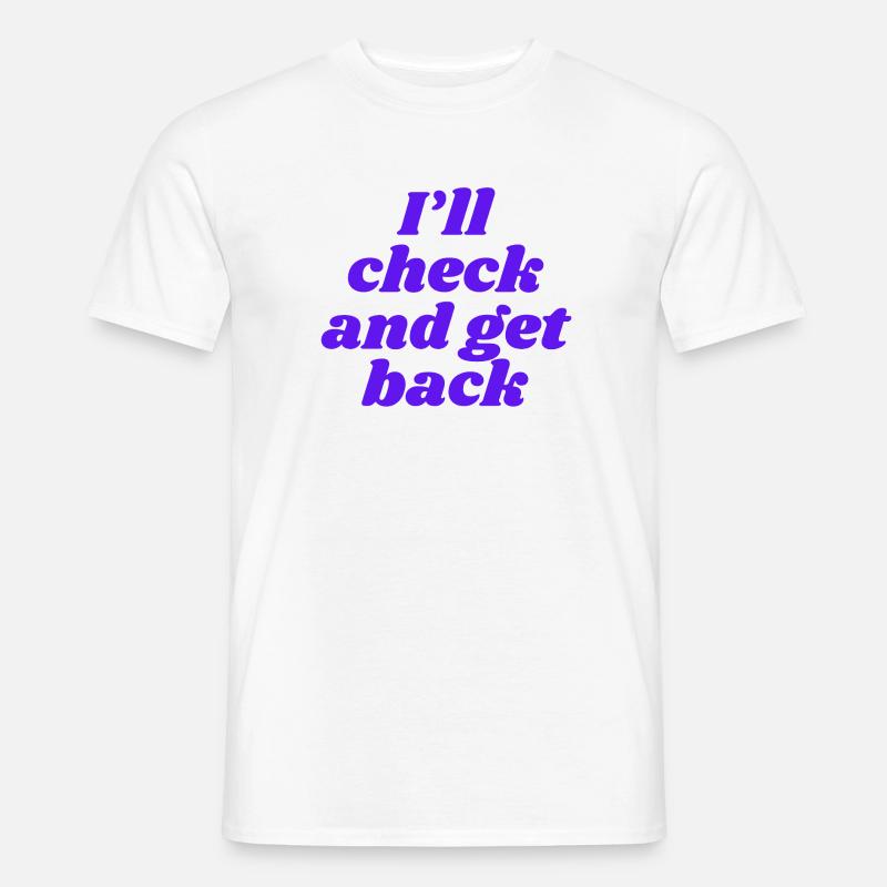 I'll check and get back - Men’s T-shirt - white