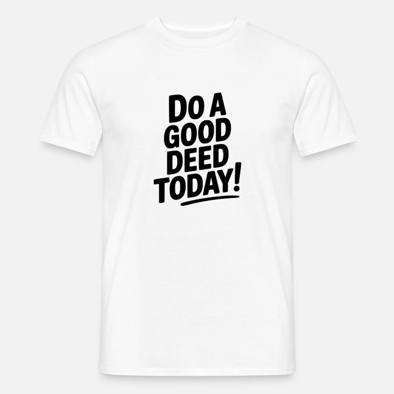 Tu heute eine gute Tat! - Männer T-Shirt - Weiß